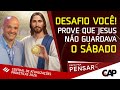 DESAFIO VOCÊ a provar que JESUS NÃO GUARDOU O SÁBADO! - Papo Pra Pensar