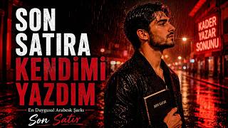 Son Satıra Kendimi Yazdım 💔 En Duygusal Arabesk Şarkı