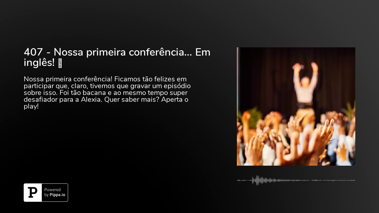 407 - Nossa primeira conferência... Em inglês! 😎