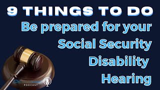 9 Things To Do To Prepare For Your SSA Disability Hearing