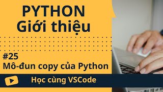 [Học cùng VSCode] Nhập môn Python #25 Mô-đun copy của Python
