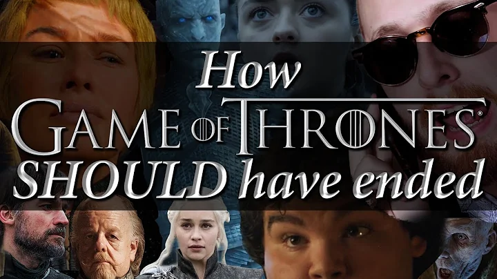 How Game of Thrones SHOULD Have Ended