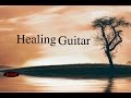 Relaxing Guitar Music - Chill Out Music - Healing Music - Music For Study,Work