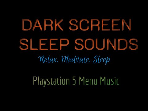 Playstation 5 Menu Music Dark Screen Sleep Sounds PS5 Sounds 