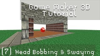 Game Maker 3D Tutorial 7: Head Bobbing & Swaying