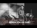 Hay más bendición en dar - Carlos Olmos - 22 Abril 2015