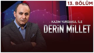 DERİN MİLLET - 13. BÖLÜM 