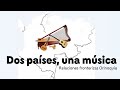 Ciclo Relaciones fronterizas | Dos países, una música