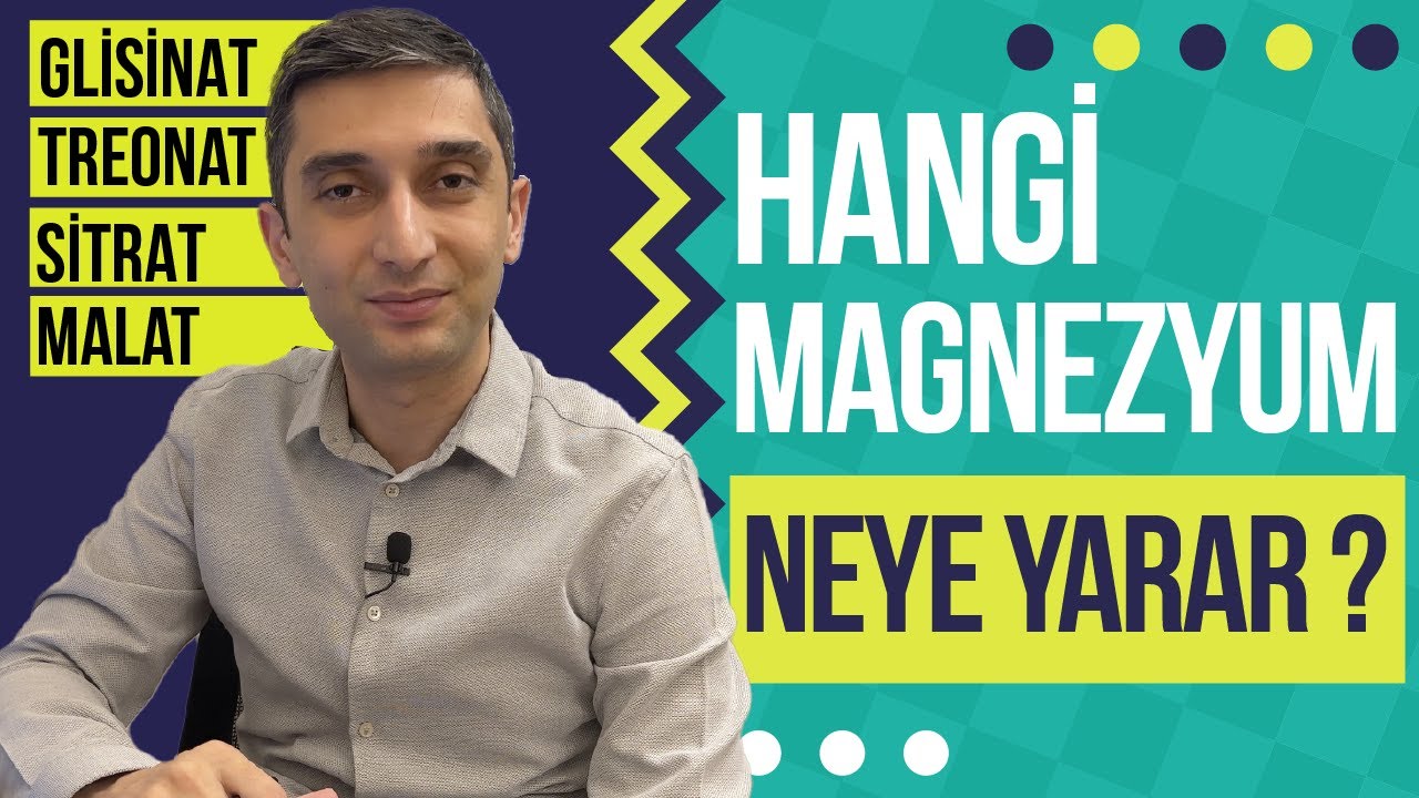Hangi Magnezyum Neye Yarar? Magnezyum Çeşitleri Nelerdir? Magnezyum Takviyesinin Faydaları Nelerdir?