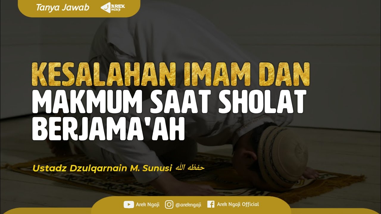 Kesalahan Imam & makmum saat sholat berjama'ah - Ustadz dzulqarnain bin muhammad sunusi