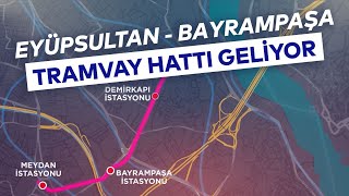 Eyüpsultan-Bayrampaşa Tramvay Hatti Geli̇yor