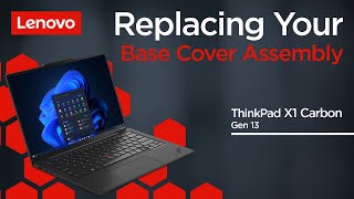 Replacing Your Base Cover Assembly | ThinkPad X1 Carbon Gen 13 | Customer Self Service