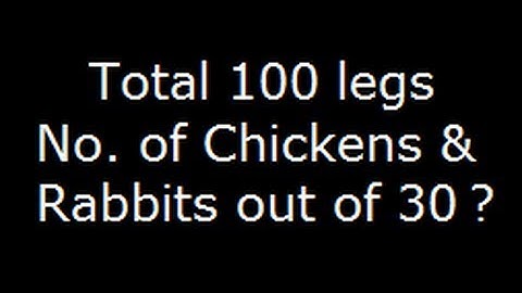 Total legs 100 find number of chickens an rabbits out of 30 |Mental ability problems