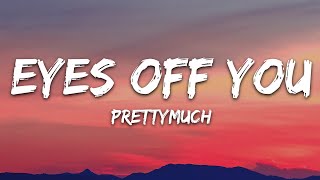 Download Lagu PRETTYMUCH - Eyes Off You (Lyrics) MP3 Download Lagu PRETTYMUCH - Eyes Off You (Lyrics) MP3