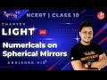 Light L7 | Numericals on Spherical Mirrors | CBSE Class 10 Physics NCERT Solutions | Umang Vedantu