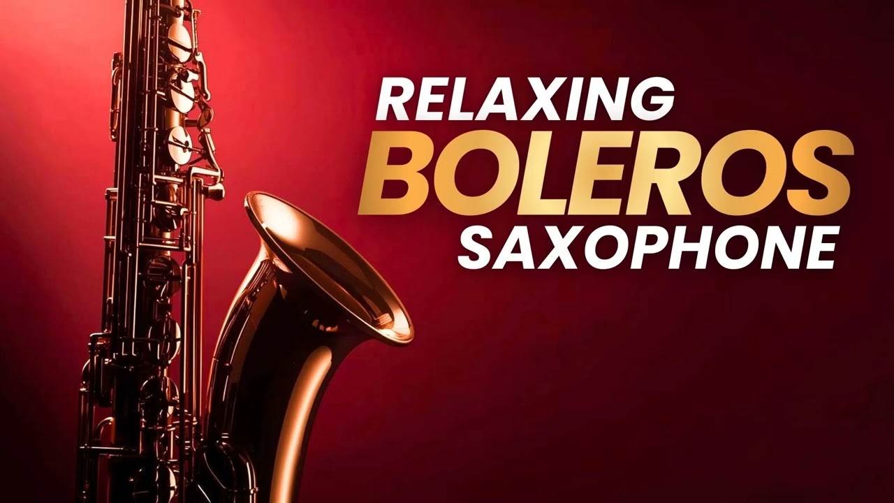 Romantic Dinner Music – Saxophone Boleros Love