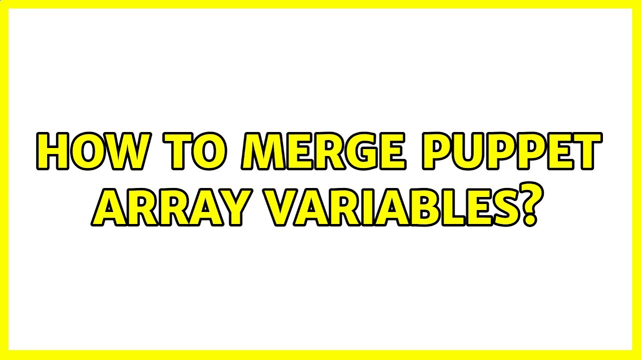 How to merge puppet array variables? YouTube