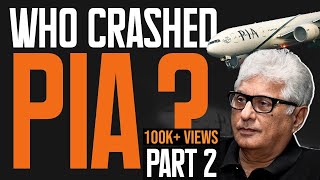 Untold Story of PIA’s Destruction By Former MD and Zardari's Close Friend | Who Crashed PIA Part 2