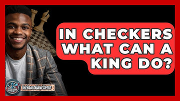 In Checkers What Can A King Do? - The Board Game Xpert