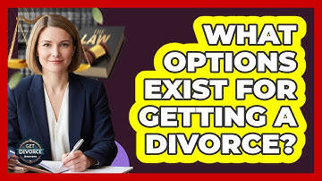 What Options Exist For Getting A Divorce?