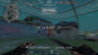 soft, rainy whispers + valorant for sleep 🌧️♡ [gaming asmr] screenshot 5