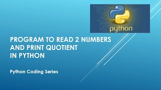 Famous Program to read 2 numbers and print quotient in Python Profile