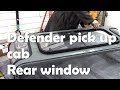 Defender pick up cab.  Sliding window refurbishment with modification. Long video Pt3
