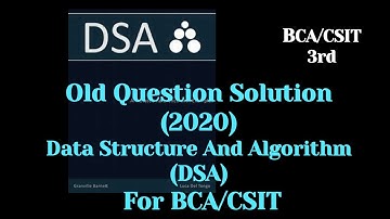 BCA 3rd Semester | Data Structures & Algorithms (DSA) Old Questions Solution 2020 | BCA TU | CSIT TU