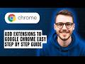 How to Add Extensions to Google Chrome Easy Step by Step Guide [2026 Guide]