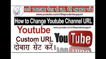 How To Change YouTube Channel URL Link 2019 by My Prudent Support