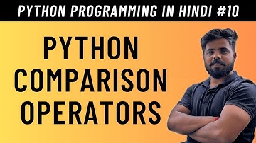 Python Comparison Operators in Hindi - Tutorial #10
