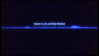 Sanam re_mix_by_Dj Farhan Mumbai.