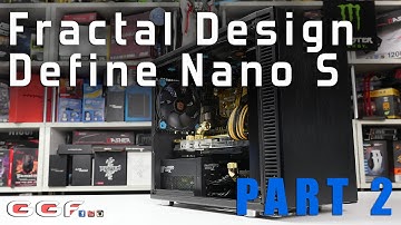#0129 - Fractal Design Define Nano S - In-depth Review - Part 2 - Water-cooled build