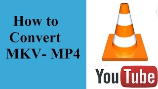 how to convert mkv to mp4 using vlc media player