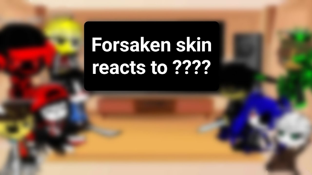 Forsaken skins reacts to ????