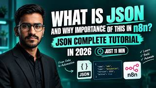 JSON in n8n Explained in 11 Minutes | Complete JSON Tutorial 2026