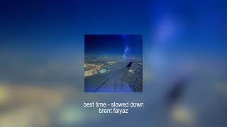 best time - brent faiyaz (slowed down)