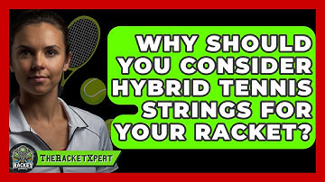 Why Should You Consider Hybrid Tennis Strings For Your Racket? - The Racket Xpert