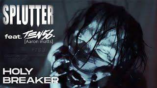 SPLUTTER - Holy Breaker (feat. Aaron Matts from ten56.) OFFICIAL MUSIC VIDEO