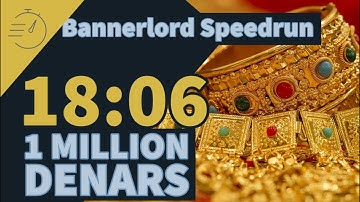 [OLD] Bannerlord 1 Million Denars Speedrun in 18:06