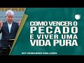 Como vencer o pecado e viver uma vida pura  rev hernandes dias lopes  ipp