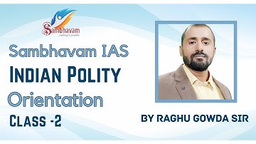Polity Orientation Class- 2 by Prof. Raghu Gowda - Sambhavam 2023