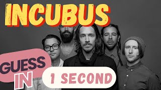Incubus Guess In 1 Second