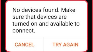 How To Fix No devices found. Make sure that device are turned on and available to connect problem
