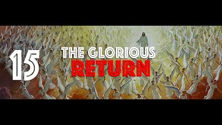 The Glorious Return | Final Movements | Pastor John Lomacang