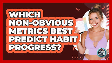 Which Non-obvious Metrics Best Predict Habit Progress? - Habit Hacks Hub
