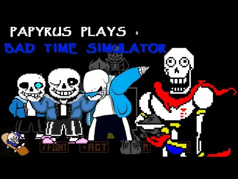 PAPYRUS PLAYS BAD TIME SIMULATOR - SANS' SECRET BATTLE??? 