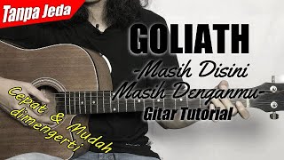 (Gitar Tutorial) GOLIATH - Masih Disini Masih Denganmu (Tanpa jeda) |Mudah & Cepat dimengerti pemula chords