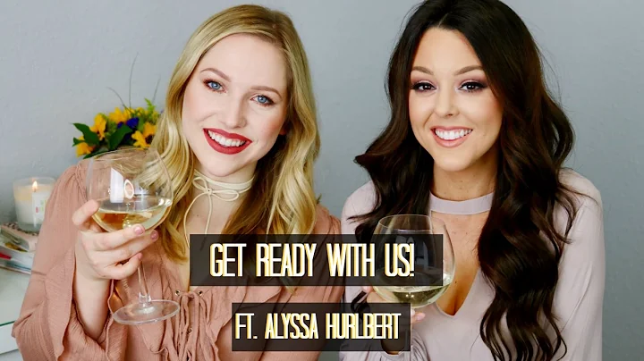 Get Ready With Us! | ft. Alyssa Hurlbert