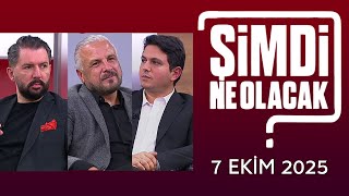 Şimdi Ne Olacak? 7 Ekim 2025 Mete Yarar - Ferhat Murat - Çağlar Cilara